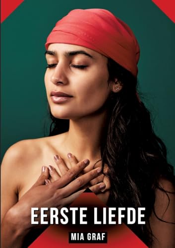 Eerste liefde: Verhalen over expliciete seks voor volwassenen (Bundels expliciete, vieze en kinky taboe erotische verhalen voor Duitse mannen en ... voor tintelende, ongecensureerde momenten.) von Mia Graf