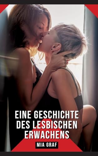 Eine Geschichte des lesbischen Erwachens: Geschichten mit explizitem Sex für Erwachsene (Bündel von expliziten, schmutzigen und perversen ... für prickelnde, unzensierte Momente.) von Mia Graf