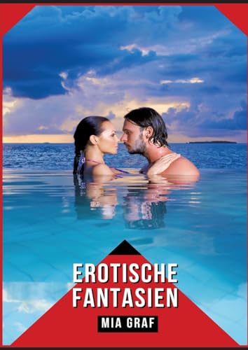 Erotische Fantasien: Verbotene Erotikgeschichten mit explizitem Sex für Erwachsene (Bündel von expliziten, schmutzigen und perversen ... für prickelnde, unzensierte Momente.) von tredition