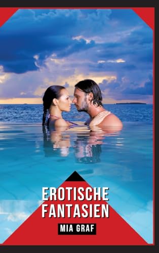 Erotische Fantasien: Verbotene Erotikgeschichten mit explizitem Sex für Erwachsene (Bündel von expliziten, schmutzigen und perversen ... für prickelnde, unzensierte Momente.)