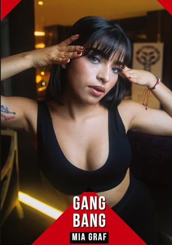 Gang Bang: Geschichten mit explizitem Sex für Erwachsene (Bündel von expliziten, schmutzigen und perversen Tabu-Erotik-Geschichten für Erwachsene, ... für prickelnde, unzensierte Momente.) von Mia Graf