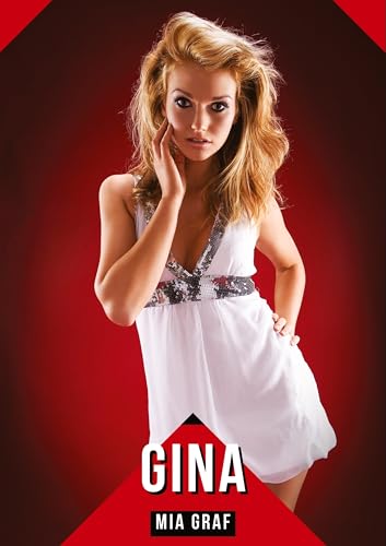 Gina: Geschichten mit explizitem Sex für Erwachsene (Bündel von expliziten, schmutzigen und perversen Tabu-Erotik-Geschichten für Erwachsene, deutsche ... für prickelnde, unzensierte Momente.) von Mia Graf