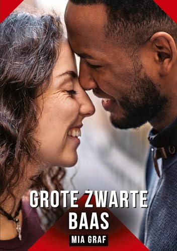 Grote zwarte baas: Verboden erotische verhalen met expliciete seks voor volwassenen (Bundels expliciete, vieze en kinky taboe erotische verhalen voor ... en erotische boeken vol verlangen. Taboe 18+) von Mia Graf