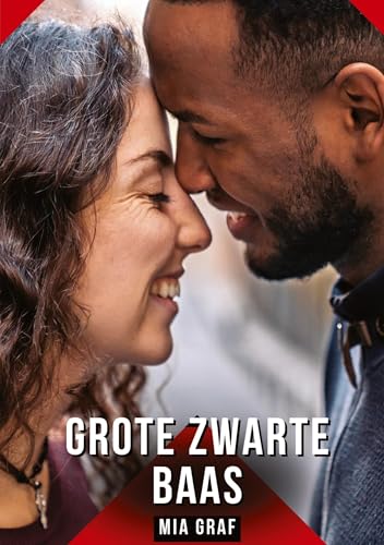 Grote zwarte baas: Verboden erotische verhalen met expliciete seks voor volwassenen (Bundels expliciete, vieze en kinky taboe erotische verhalen voor ... en erotische boeken vol verlangen. Taboe 18+) von Mia Graf