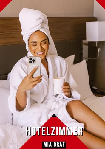 Hotelzimmer: Geschichten mit explizitem Sex für Erwachsene (Bündel von expliziten, schmutzigen und perversen Tabu-Erotik-Geschichten für Erwachsene, ... für prickelnde, unzensierte Momente.) von Mia Graf