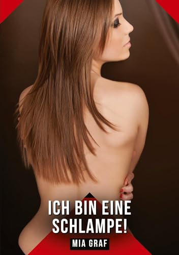 Ich bin eine schlampe!: Geschichten mit explizitem Sex für Erwachsene Ich bin eine schlampe!: Geschichten mit explizitem Sex für Erwachsene von tredition