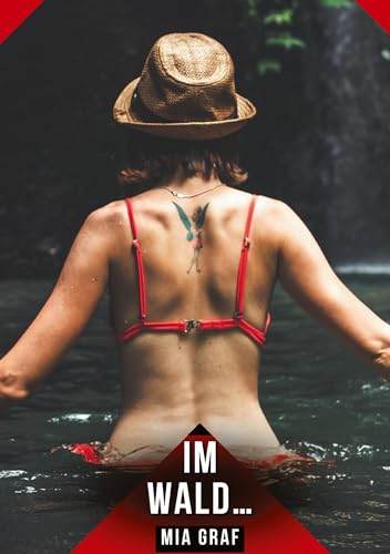 Im Wald…: Geschichten mit explizitem Sex für Erwachsene (Bündel von expliziten, schmutzigen und perversen Tabu-Erotik-Geschichten für Erwachsene, ... für prickelnde, unzensierte Momente.) von Mia Graf
