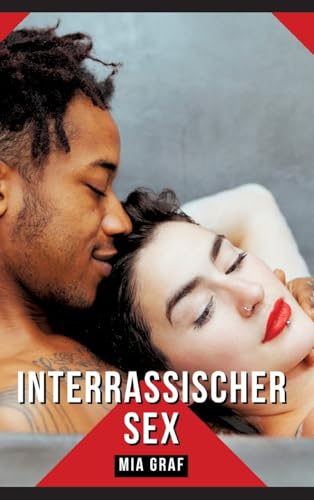 Interrassischer Sex: Geschichten mit explizitem Sex für Erwachsene (Bündel von expliziten, schmutzigen und perversen Tabu-Erotik-Geschichten für ... für prickelnde, unzensierte Momente.)