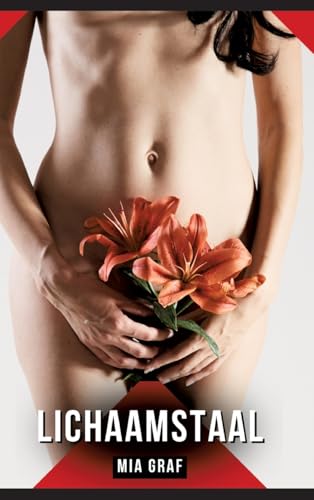 Lichaamstaal: Verhalen over expliciete seks voor volwassenen (Bundels expliciete, vieze en kinky taboe erotische verhalen voor Duitse mannen en ... voor tintelende, ongecensureerde momenten.) von Mia Graf