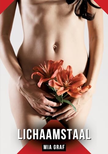 Lichaamstaal: Verhalen over expliciete seks voor volwassenen (Bundels expliciete, vieze en kinky taboe erotische verhalen voor Duitse mannen en ... voor tintelende, ongecensureerde momenten.) von Mia Graf