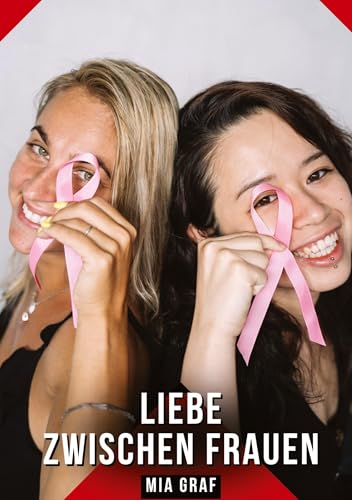 Liebe zwischen Frauen: Geschichten mit explizitem Sex für Erwachsene (Bündel von expliziten, schmutzigen und perversen Tabu-Erotik-Geschichten für ... für prickelnde, unzensierte Momente.) von Mia Graf