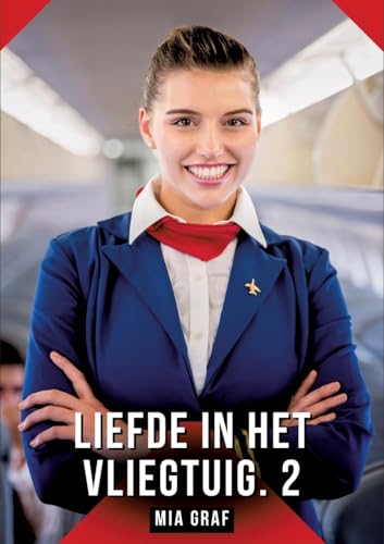 Liefde in het vliegtuig. 2: Verboden erotische verhalen met expliciete seks voor volwassenen Liefde in het vliegtuig. 2: Verboden erotische verhalen met expliciete seks voor volwassenen von Mia Graf