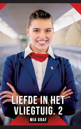 Liefde in het vliegtuig. 2: Verboden erotische verhalen met expliciete seks voor volwassenen Liefde in het vliegtuig. 2: Verboden erotische verhalen met expliciete seks voor volwassenen von Mia Graf