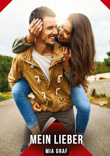Mein Lieber: Geschichten mit explizitem Sex für Erwachsene (Bündel von expliziten, schmutzigen und perversen Tabu-Erotik-Geschichten für Erwachsene, ... für prickelnde, unzensierte Momente.) von Mia Graf