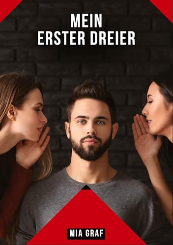 Mein erster Dreier: Geschichten mit explizitem Sex für Erwachsene (Bündel von expliziten, schmutzigen und perversen Tabu-Erotik-Geschichten für ... für prickelnde, unzensierte Momente.) von Mia Graf