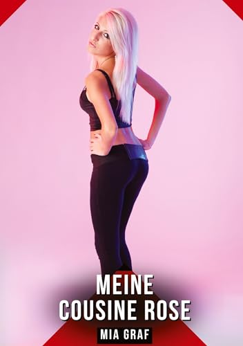 Meine Cousine Rose: Geschichten mit explizitem Sex für Erwachsene Meine Cousine Rose: Geschichten mit explizitem Sex für Erwachsene von tredition