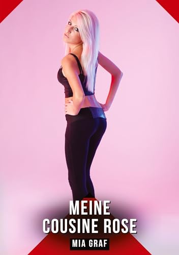 Meine Cousine Rose: Geschichten mit explizitem Sex für Erwachsene Meine Cousine Rose: Geschichten mit explizitem Sex für Erwachsene von tredition