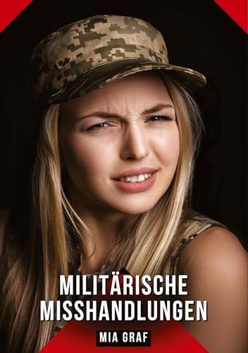 Militärische Misshandlungen: Geschichten mit explizitem Sex für Erwachsene Militärische Misshandlungen: Geschichten mit explizitem Sex für Erwachsene von tredition