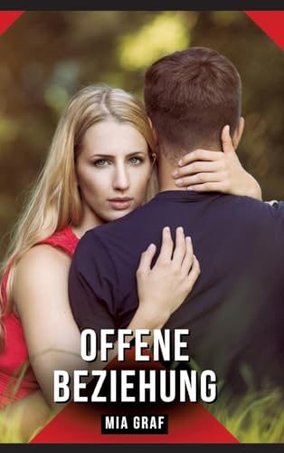 Offene Beziehung: Geschichten mit explizitem Sex für Erwachsene (Bündel von expliziten, schmutzigen und perversen Tabu-Erotik-Geschichten für ... für prickelnde, unzensierte Momente.) von Mia Graf