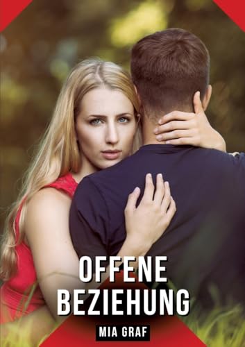 Offene Beziehung: Geschichten mit explizitem Sex für Erwachsene (Bündel von expliziten, schmutzigen und perversen Tabu-Erotik-Geschichten für ... für prickelnde, unzensierte Momente.) von Mia Graf