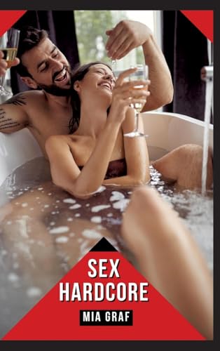 Sex Hardcore: Verbotene Erotikgeschichten mit explizitem Sex für Erwachsene (Bündel von expliziten, schmutzigen und perversen Tabu-Erotik-Geschichten ... für prickelnde, unzensierte Momente.) von Mia Graf