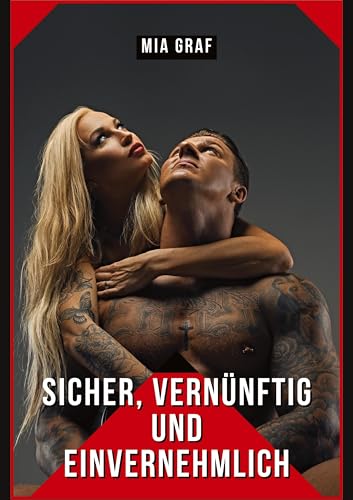 Sicher, Vernünftig und Einvernehmlich: Geschichten mit explizitem Sex für Erwachsene (Bündel von expliziten, schmutzigen und perversen ... für prickelnde, unzensierte Momente.) von tredition