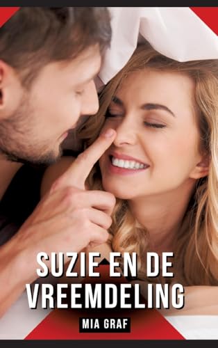 Suzie en de vreemdeling: Erotisch verhaal met expliciete seks voor volwassenen (Bundels expliciete, vieze en kinky taboe erotische verhalen voor ... voor tintelende, ongecensureerde momenten.) von Mia Graf