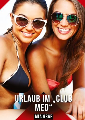 Urlaub im "Club Med": Geschichten mit explizitem Sex für Erwachsene Urlaub im "Club Med": Geschichten mit explizitem Sex für Erwachsene von Mia Graf