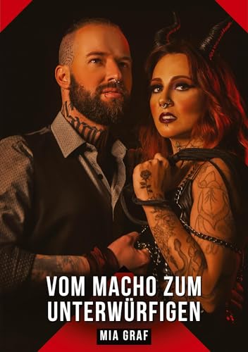 Vom Macho zum Unterwürfigen: Geschichten mit explizitem Sex für Erwachsene (Bündel von expliziten, schmutzigen und perversen Tabu-Erotik-Geschichten ... für prickelnde, unzensierte Momente.) von Mia Graf