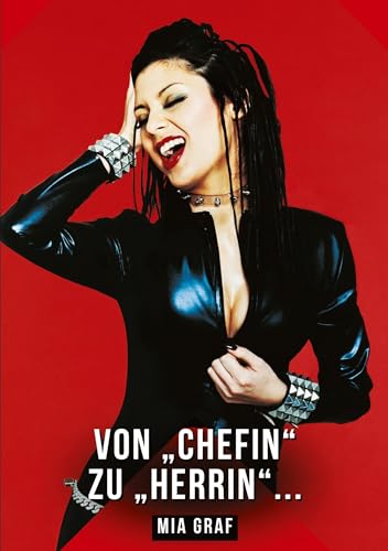 Von „Chefin“ zu „Herrin“ ...: Geschichten mit explizitem Sex für Erwachsene (Bündel von expliziten, schmutzigen und perversen Tabu-Erotik-Geschichten ... für prickelnde, unzensierte Momente.) Von „Chefin“ zu „Herrin“ ...: Geschichten mit explizitem Sex für Erwachsene (Bündel von expliziten, schmutzigen und perversen Tabu-Erotik-Geschichten ... für prickelnde, unzensierte Momente.) von Mia Graf