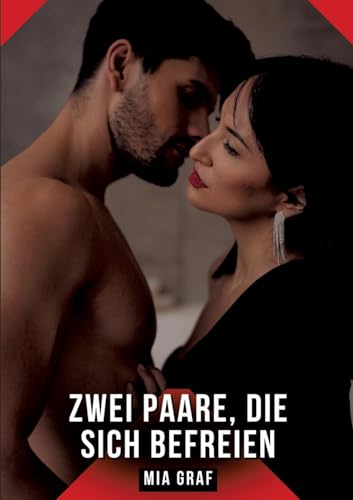 Zwei Paare, die sich befreien: Geschichten mit explizitem Sex für Erwachsene Zwei Paare, die sich befreien: Geschichten mit explizitem Sex für Erwachsene von tredition