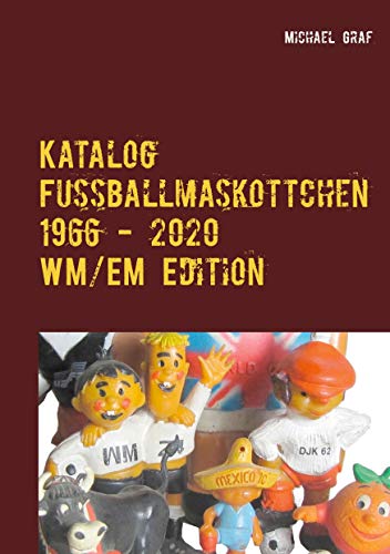 Fussballmaskottchen: WM / EM Edition 1966 - 2020