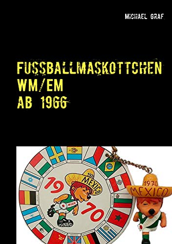 Fussballmaskottchen: WM / EM Edition von Books on Demand GmbH