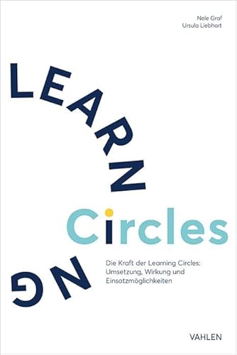Die Kraft der Learning Circles: Umsetzung, Wirkung und Einsatzmöglichkeiten von Vahlen