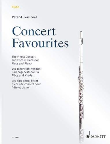 Concert Favourites: The Finest Concert and Encore Pieces. Flöte und Klavier.: Die schönsten Konzert- und Zugabestücke. Flöte und Klavier. Concert Favourites: The Finest Concert and Encore Pieces. Flöte und Klavier.: Die schönsten Konzert- und Zugabestücke. Flöte und Klavier.