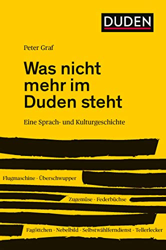 Was nicht mehr im Duden steht: Eine Sprach- und Kulturgeschichte (Duden - Sachbuch) von Bibliograph. Instit. GmbH