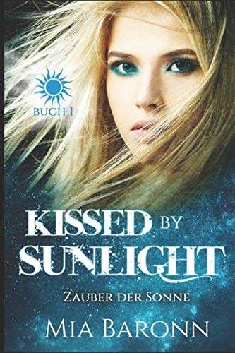 KISSED BY SUNLIGHT: ZAUBER DER SONNE (Sunlight-Trilogie, Band 1)