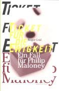 Ticket für die Ewigkeit: Ein Fall für Philip Maloney: Ein Fall für Philip Maloney. Kriminalroman