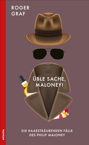 Üble Sache, Maloney!: Die Haarsträubenden Fälle des Philip Maloney von Atlantis Literatur