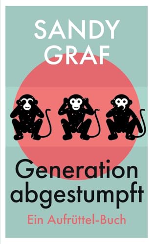 Generation abgestumpft: Ein Aufrüttel-Buch von Books on Demand