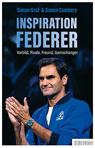 Inspiration Federer: Vorbild, Rivale, Freund, Gamechanger von Wörterseh Verlag