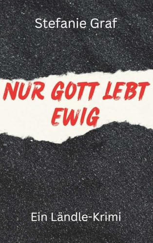 Nur Gott lebt ewig: Ein Ländle-Krimi von Buchschmiede von Dataform Media GmbH
