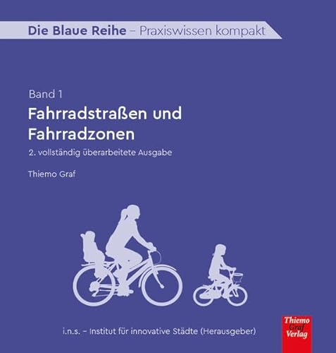Fahrradstraßen und Fahrradzonen (Die Blaue Reihe: Praxiswissen kompakt) von Thiemo Graf Verlag und Buchhandel