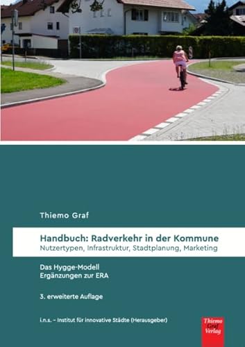 Handbuch: Radverkehr in der Kommune: Nutzertypen, Infrastruktur, Stadtplanung, Marketing Handbuch: Radverkehr in der Kommune: Nutzertypen, Infrastruktur, Stadtplanung, Marketing