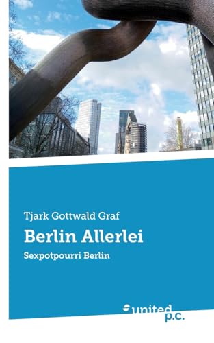 Berlin Allerlei: Sexpotpourri Berlin von united p.c.
