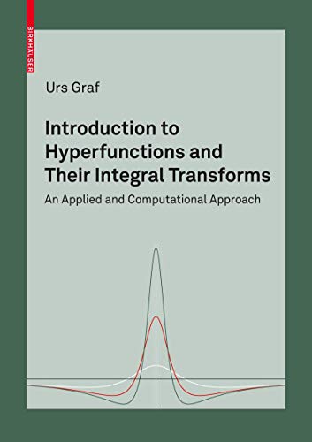 Introduction to Hyperfunctions and Their Integral Transforms: An Applied and Computational Approach