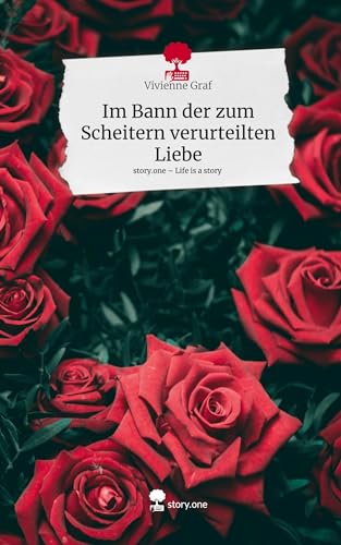 Im Bann der zum Scheitern verurteilten Liebe. Life is a Story - story.one