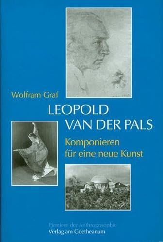 Leopold van der Pals. Komponieren für eine neue Kunst von Verlag am Goetheanum