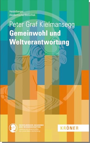 Gemeinwohl und Weltverantwortung (Heidelberger Akademische Bibliothek) von Kröner