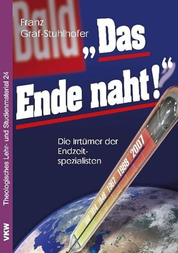 Das Ende naht!: Die Irrtümer der Endzeit-Spezialisten (Theologisches Lehr- und Studienmaterial)